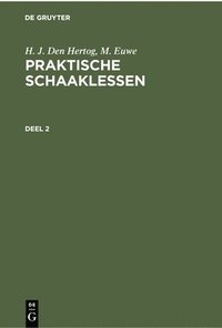 bokomslag H. J. Den Hertog; M. Euwe: Praktische Schaaklessen. Deel 2