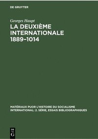 bokomslag La Deuxième Internationale 1889-1014