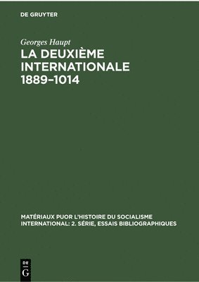 bokomslag La Deuxième Internationale 1889-1014