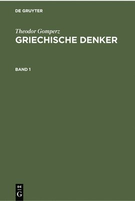 bokomslag Theodor Gomperz: Griechische Denker. Band 1