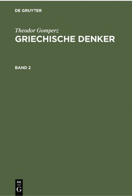 Theodor Gomperz: Griechische Denker. Band 2 1