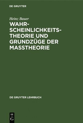 Heinz Bauer - Wahrscheinlichkeitstheorie Und Grundzüge Der Maßtheorie, Inbunden