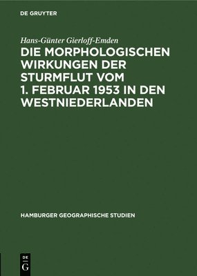 bokomslag Die Morphologischen Wirkungen Der Sturmflut Vom 1. Februar 1953 in Den Westniederlanden