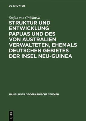 bokomslag Struktur Und Entwicklung Papuas Und Des Von Australien Verwalteten, Ehemals Deutschen Gebietes Der Insel Neu-Guinea