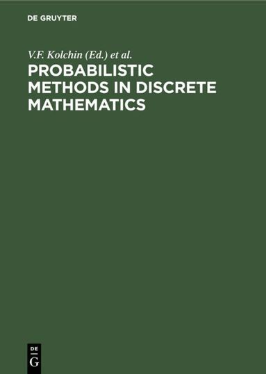 V. F. Kolchin, V. Ya Kozlov, V. V. Mazalov, Yu. L. Pavlov, Yu. V. Prokhorov - Probabilistic Methods in Discrete Mathematics, Inbunden