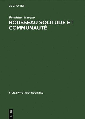 Rousseau Solitude Et Communaut 1