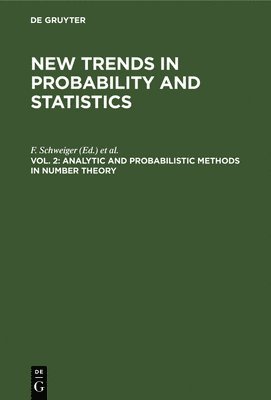 F. Schweiger, E. Manstavičius, E. Manstavi&#269;ius - Analytic and Probabilistic Methods in Number Theory, Inbunden