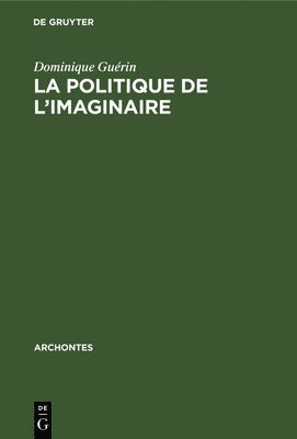 Dominique Guérin - La Politique de l'Imaginaire, Inbunden