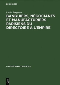 bokomslag Banquiers, Ngociants Et Manufacturiers Parisiens Du Directoire  l'Empire