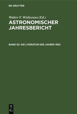 Berlin Astronomisches Rechen-Institut by Walter de Gruyter & Co. - Die Literatur Des Jahres 1952, Inbunden