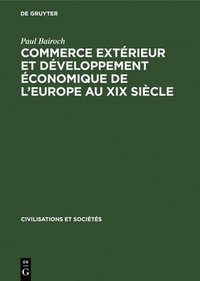 bokomslag Commerce Extrieur Et Dveloppement conomique de l'Europe Au XIX Sicle
