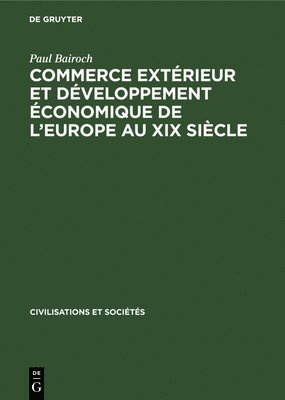 Commerce Extérieur Et Développement Économique de l'Europe Au XIX Siècle