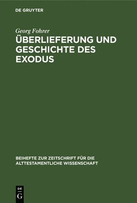 Georg Fohrer - Überlieferung Und Geschichte Des Exodus, Inbunden