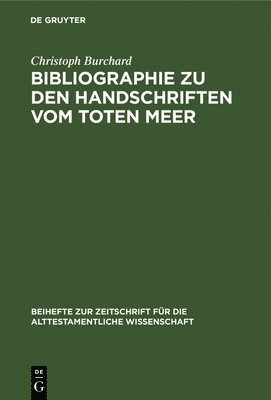 Christoph Burchard - Bibliographie Zu Den Handschriften Vom Toten Meer, Inbunden