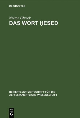 Nelson Glueck - Das Wort Ḥesed, Inbunden