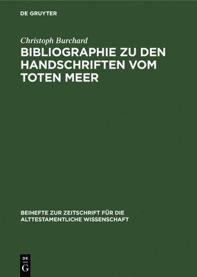 Christoph Burchard - Bibliographie Zu Den Handschriften Vom Toten Meer, Inbunden