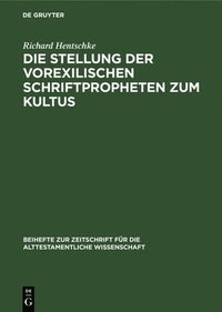 bokomslag Die Stellung Der Vorexilischen Schriftpropheten Zum Kultus