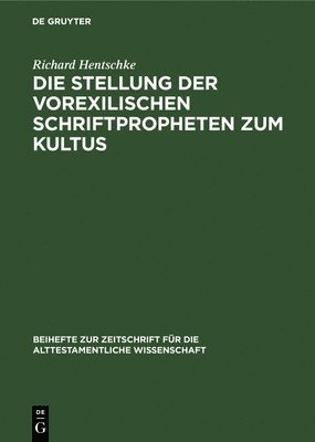 Die Stellung Der Vorexilischen Schriftpropheten Zum Kultus 1