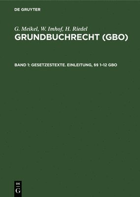 G Meikel, W Imhof, H Riedel - Gesetzestexte. Einleitung, §§ 1-12 Gbo, Inbunden
