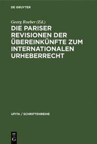 bokomslag Die Pariser Revisionen Der Übereinkünfte Zum Internationalen Urheberrecht