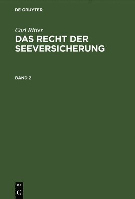 bokomslag Carl Ritter: Das Recht Der Seeversicherung. Band 2