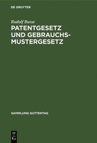 bokomslag Patentgesetz Und Gebrauchsmustergesetz