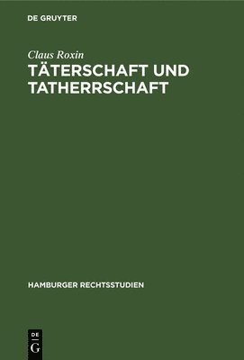 Claus Roxin - Täterschaft Und Tatherrschaft, Inbunden