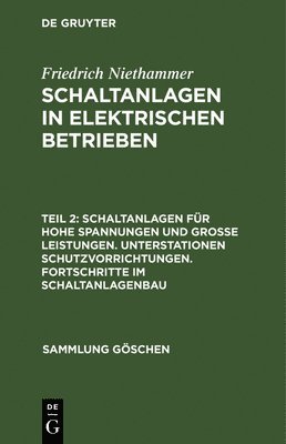 Friedrich Niethammer - Schaltanlagen Für Hohe Spannungen Und Große Leistungen. Unterstationen Schutzvorrichtungen. Fortschritte Im Schaltanlagenbau, Inbunden