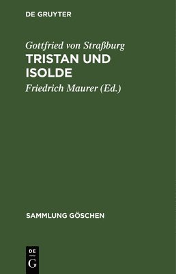 Gottfried Von Straßburg, Friedrich Maurer - Tristan Und Isolde, Inbunden