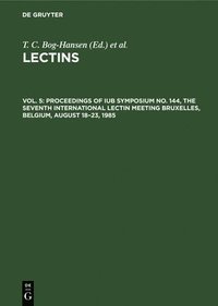 bokomslag Proceedings of IUB Symposium No. 144, The Seventh International Lectin Meeting Bruxelles, Belgium, August 1823, 1985