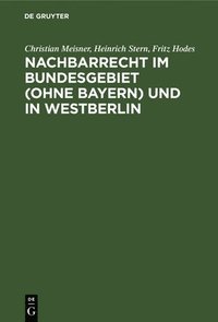 bokomslag Nachbarrecht Im Bundesgebiet (Ohne Bayern) Und in Westberlin