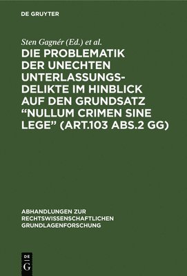 Problematik der unechten Unterlassungsdelikte im Hinblick auf den Grundsatz "nullum crimen sine lege" (Art.103 Abs.2 GG)