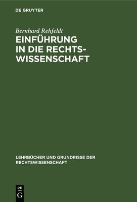 Bernhard Rehfeldt - Einführung in Die Rechtswissenschaft, Inbunden