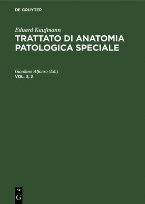 Giordano Alfonso - Eduard Kaufmann: Trattato Di Anatomia Patologica Speciale. Vol. 3, 2, Inbunden
