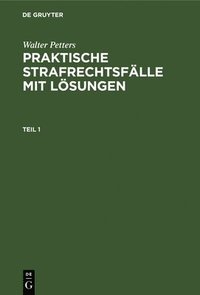 bokomslag Walter Petters: Praktische Strafrechtsflle Mit Lsungen. Teil 1