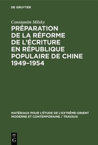 bokomslag Préparation de la Réforme de l'Écriture En République Populaire de Chine 1949-1954