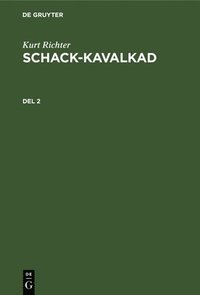 bokomslag Kurt Richter: Schack-Kavalkad. del 2