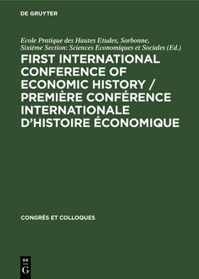 bokomslag First International Conference of Economic History / Première Conférence internationale d'histoire économique