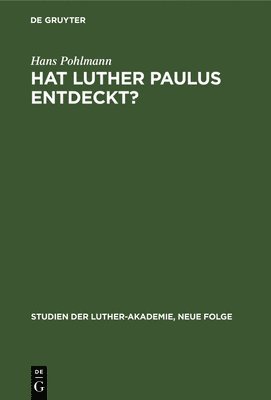 Hans Pohlmann - Hat Luther Paulus Entdeckt?, Inbunden