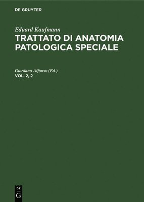 bokomslag Eduard Kaufmann: Trattato Di Anatomia Patologica Speciale. Vol. 2, 2