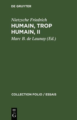 Nietzsche Friedrich, Marc B de Launay - Humain, Trop Humain, II, Inbunden