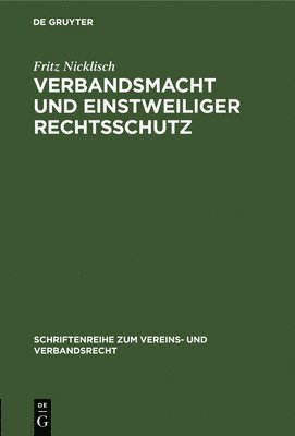 Fritz Nicklisch - Verbandsmacht Und Einstweiliger Rechtsschutz, Inbunden
