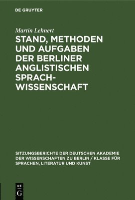 Martin Lehnert - Stand, Methoden Und Aufgaben Der Berliner Anglistischen Sprachwissenschaft, Inbunden