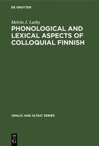 bokomslag Phonological and Lexical Aspects of Colloquial Finnish