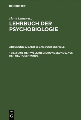 Aus Der Weltanschauungskunde. Aus Der Neurosenkunde, Teil 2
