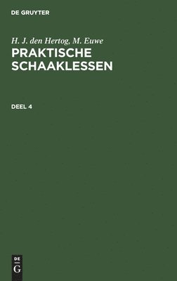 H. J. Den Hertog; M. Euwe: Praktische Schaaklessen. Deel 4 1