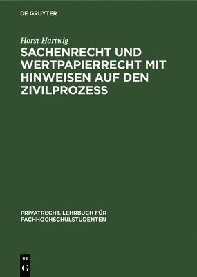 Horst Hartwig - Sachenrecht Und Wertpapierrecht Mit Hinweisen Auf Den Zivilprozeß, Inbunden