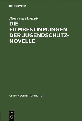 Horst Von Hartlieb, Horst von Hartlieb - Die Filmbestimmungen Der Jugendschutznovelle, Inbunden
