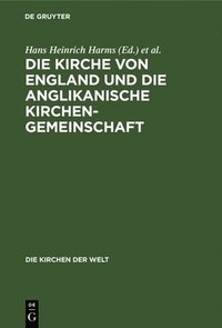 bokomslag Die Kirche Von England Und Die Anglikanische Kirchengemeinschaft