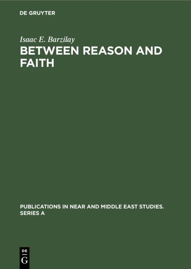 Isaac E. Barzilay - Between Reason and Faith, Inbunden